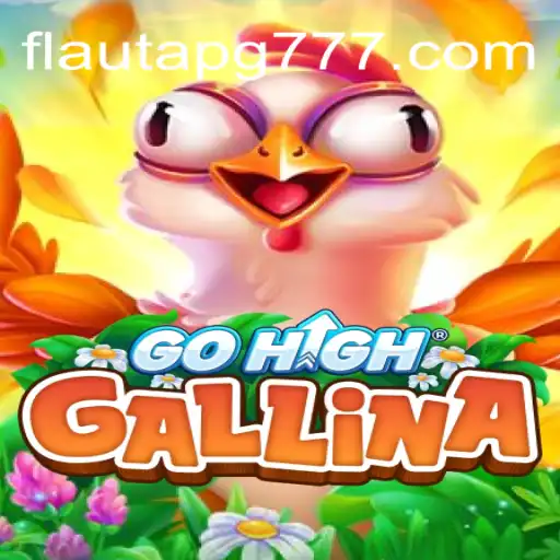 Descubra o Fascinante Mundo de GoHighGallina: O Jogo que Está Revolucionando o Entretenimento
